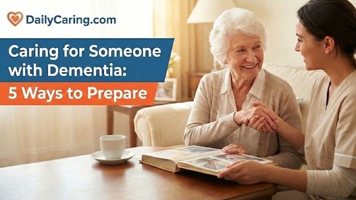 Caregiving for someone with dementia - 5 ways to prepare.