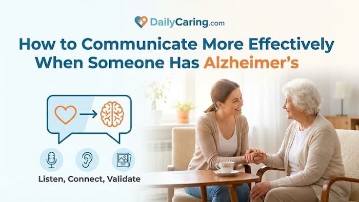 How to communicate more effectively when someone has Alzheimer's Disease.