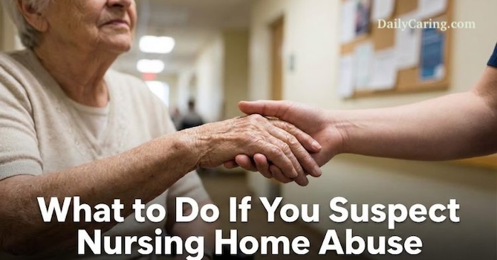 What to do if you suspect nursing home abuse.