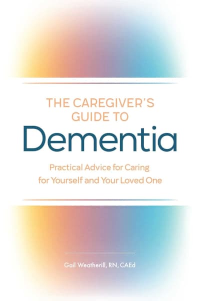 This book shares expert guidance for understanding dementia, supporting your loved one, and practicing self-care