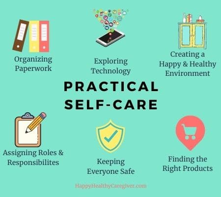 Practical self-care includes organizing paperwork, keeping loved ones safe, advocating for ourselves, and making caregiving sustainable
