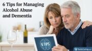 6 Tips for Managing Alcohol Abuse and Dementia – DailyCaring