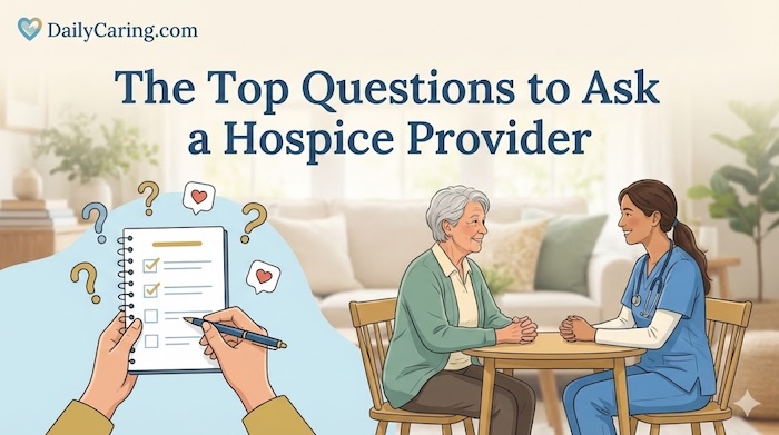 The top questions to ask a hospice provider when you need end-of-life-care.