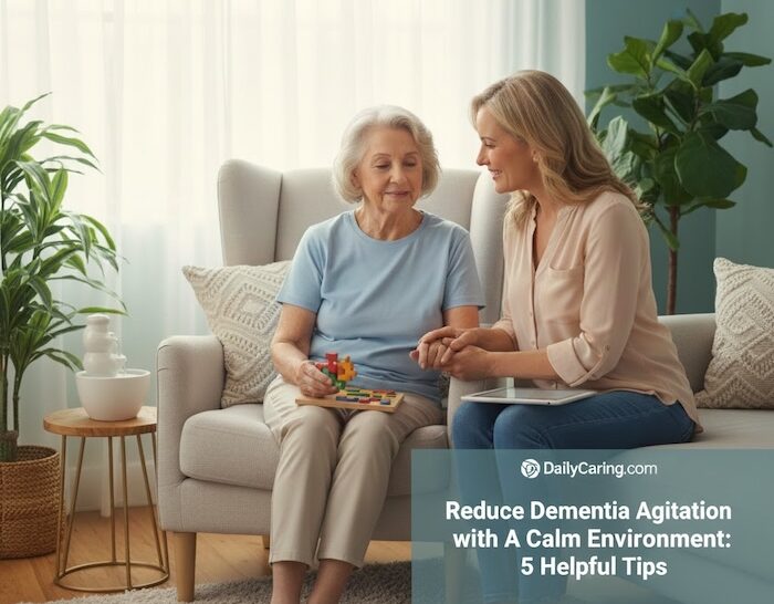 Reduce dementia agitation by creating a calm living environment.