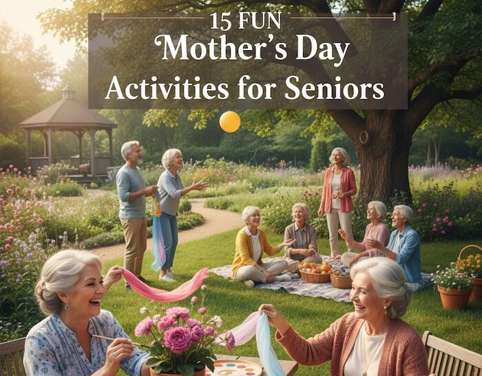 15 great mother's day activities for seniors and their loved ones.